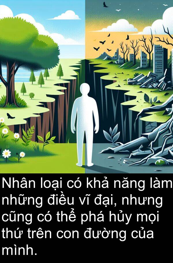 thứ: Nhân loại có khả năng làm những điều vĩ đại, nhưng cũng có thể phá hủy mọi thứ trên con đường của mình.