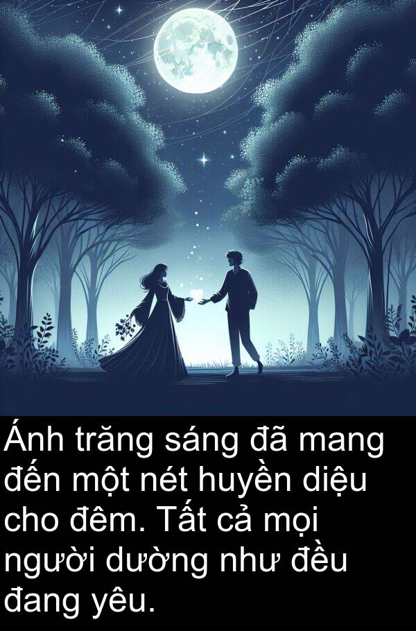 trăng: Ánh trăng sáng đã mang đến một nét huyền diệu cho đêm. Tất cả mọi người dường như đều đang yêu.