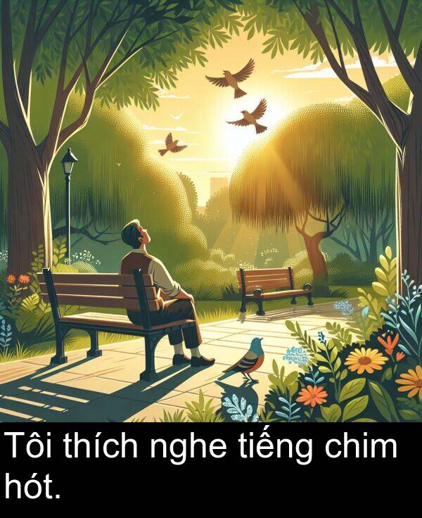 nghe: Tôi thích nghe tiếng chim hót.