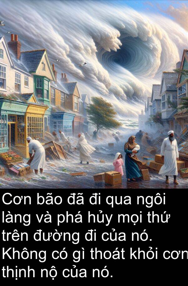 cơn: Cơn bão đã đi qua ngôi làng và phá hủy mọi thứ trên đường đi của nó. Không có gì thoát khỏi cơn thịnh nộ của nó.