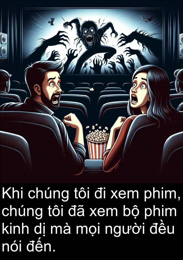 phim: Khi chúng tôi đi xem phim, chúng tôi đã xem bộ phim kinh dị mà mọi người đều nói đến.