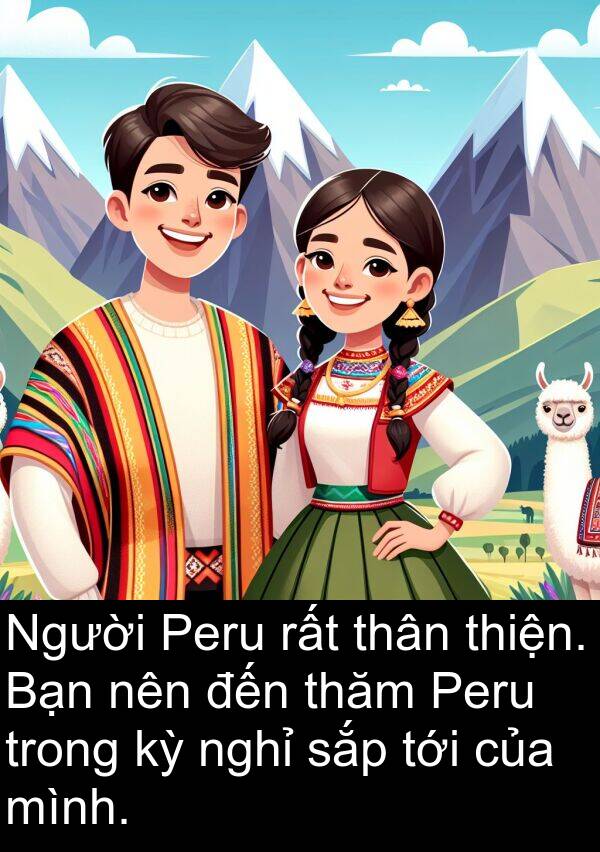 nghỉ: Người Peru rất thân thiện. Bạn nên đến thăm Peru trong kỳ nghỉ sắp tới của mình.