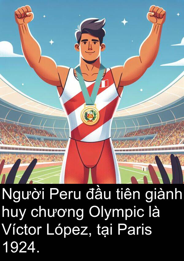 tiên: Người Peru đầu tiên giành huy chương Olympic là Víctor López, tại Paris 1924.