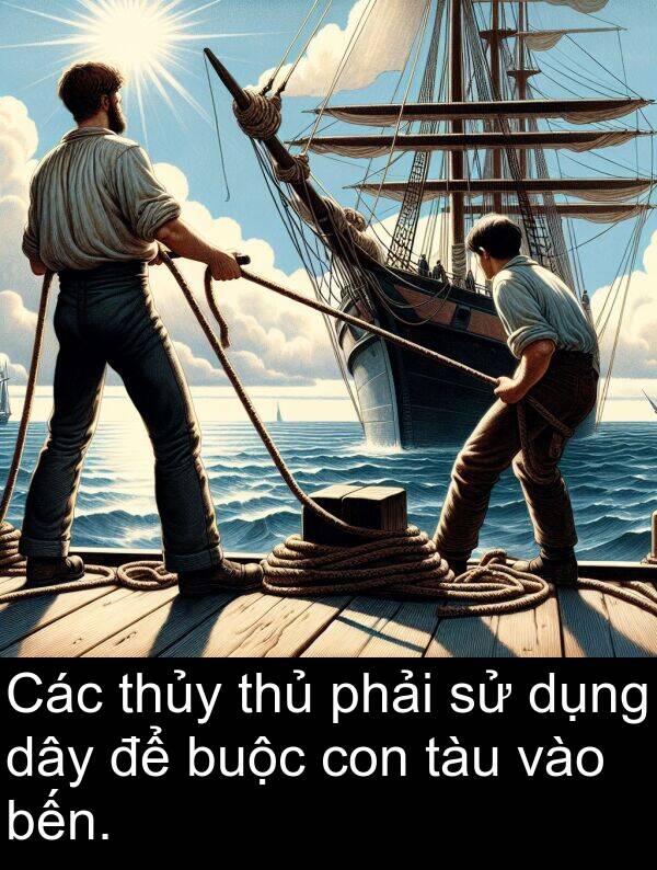 phải: Các thủy thủ phải sử dụng dây để buộc con tàu vào bến.