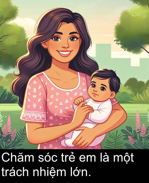 sóc: Chăm sóc trẻ em là một trách nhiệm lớn.