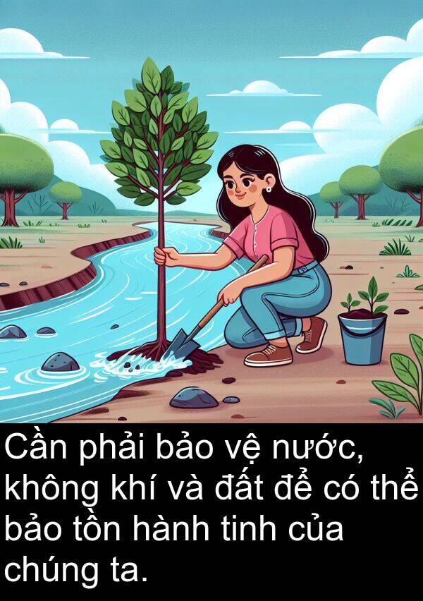 ta: Cần phải bảo vệ nước, không khí và đất để có thể bảo tồn hành tinh của chúng ta.