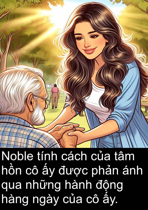 ấy: Noble tính cách của tâm hồn cô ấy được phản ánh qua những hành động hàng ngày của cô ấy.