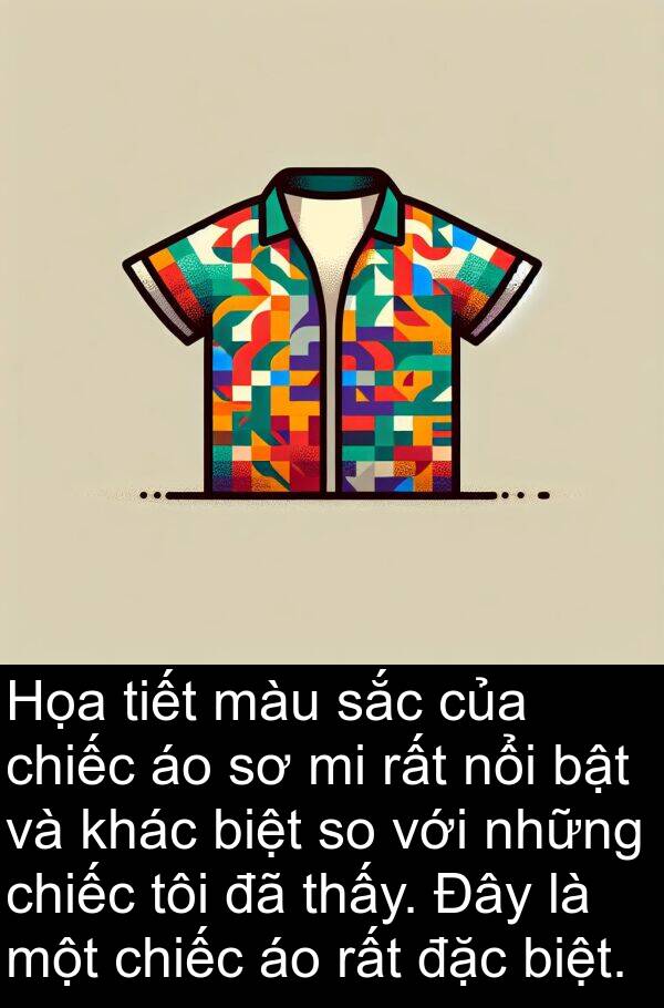 tiết: Họa tiết màu sắc của chiếc áo sơ mi rất nổi bật và khác biệt so với những chiếc tôi đã thấy. Đây là một chiếc áo rất đặc biệt.