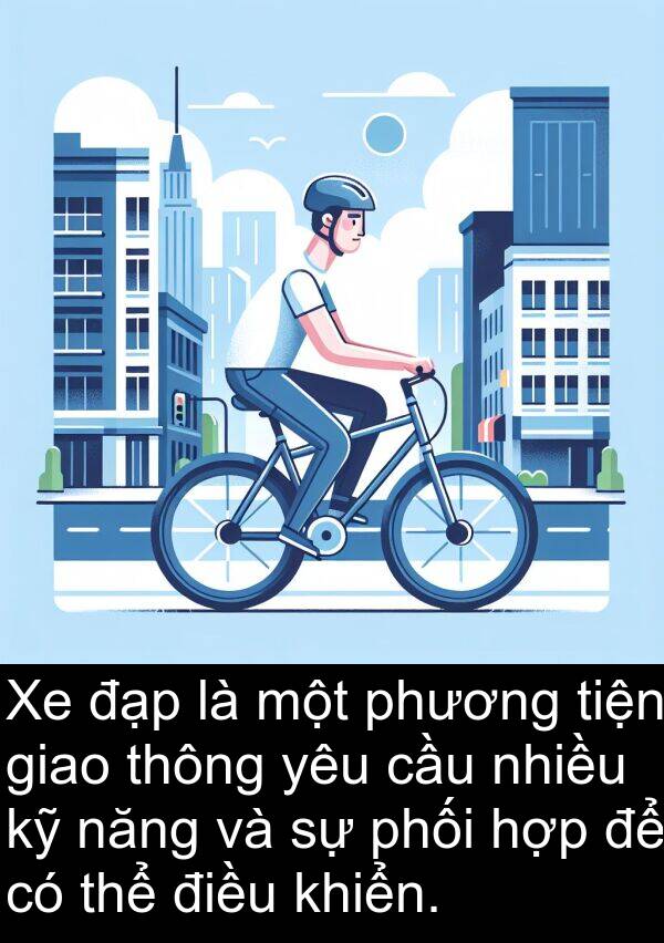 phối: Xe đạp là một phương tiện giao thông yêu cầu nhiều kỹ năng và sự phối hợp để có thể điều khiển.