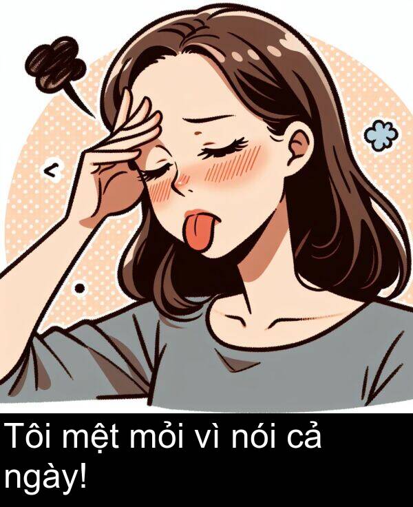 mỏi: Tôi mệt mỏi vì nói cả ngày!