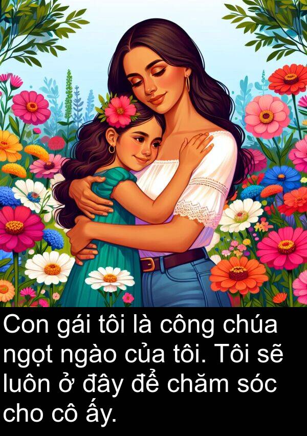 chúa: Con gái tôi là công chúa ngọt ngào của tôi. Tôi sẽ luôn ở đây để chăm sóc cho cô ấy.