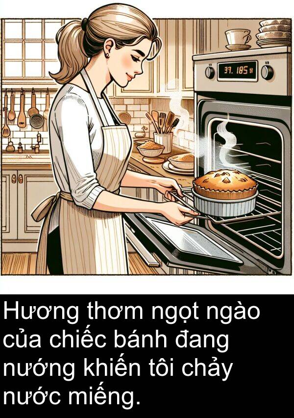 ngào: Hương thơm ngọt ngào của chiếc bánh đang nướng khiến tôi chảy nước miếng.