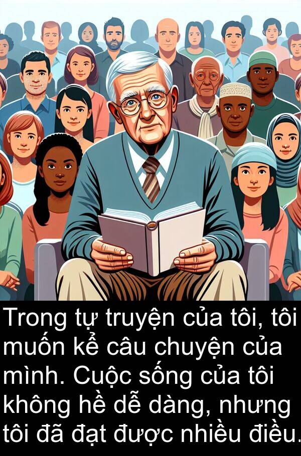 truyện: Trong tự truyện của tôi, tôi muốn kể câu chuyện của mình. Cuộc sống của tôi không hề dễ dàng, nhưng tôi đã đạt được nhiều điều.