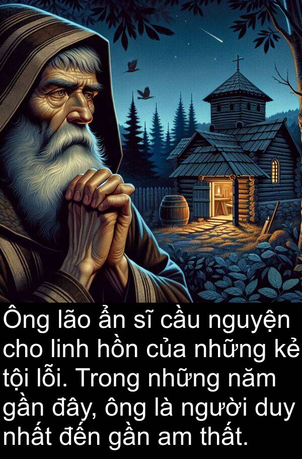 lỗi: Ông lão ẩn sĩ cầu nguyện cho linh hồn của những kẻ tội lỗi. Trong những năm gần đây, ông là người duy nhất đến gần am thất.