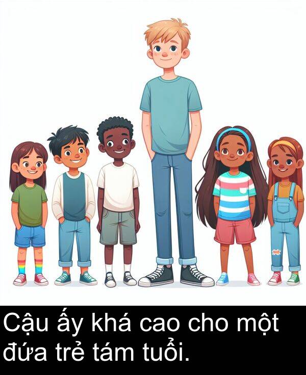 trẻ: Cậu ấy khá cao cho một đứa trẻ tám tuổi.