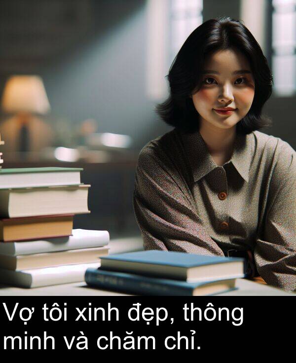 thông: Vợ tôi xinh đẹp, thông minh và chăm chỉ.