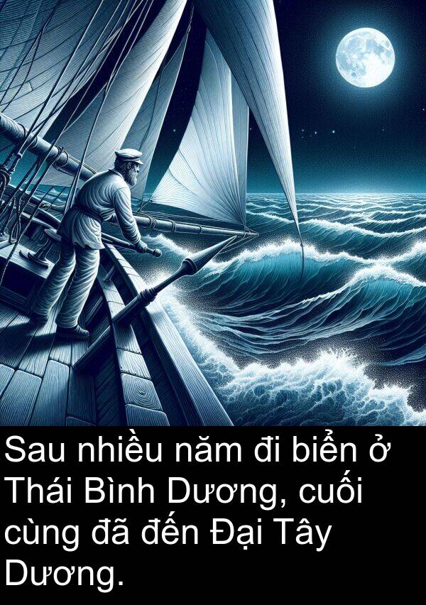 năm: Sau nhiều năm đi biển ở Thái Bình Dương, cuối cùng đã đến Đại Tây Dương.