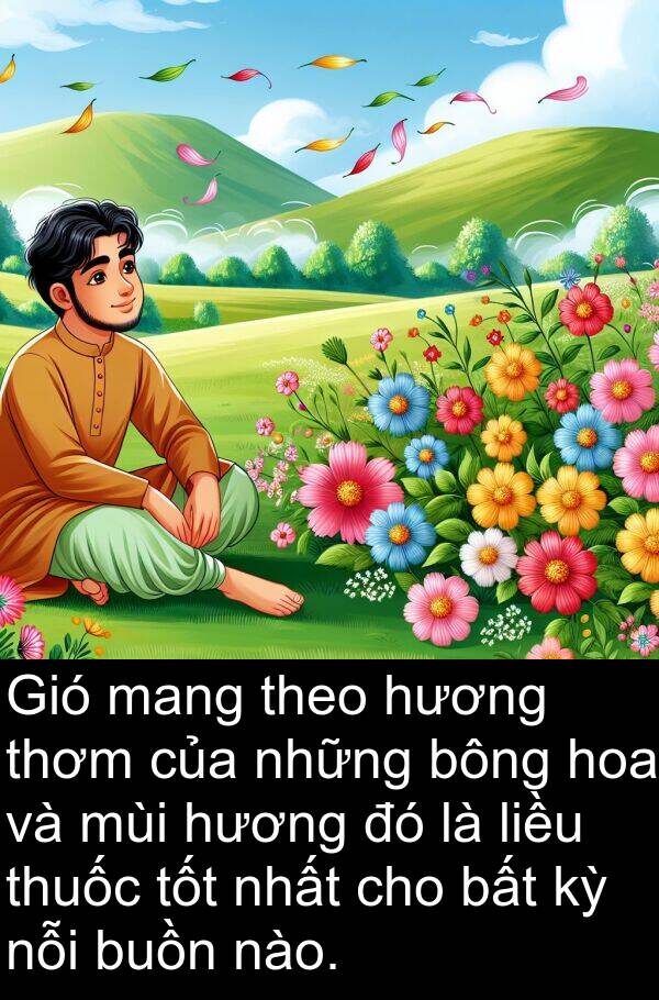 thơm: Gió mang theo hương thơm của những bông hoa và mùi hương đó là liều thuốc tốt nhất cho bất kỳ nỗi buồn nào.