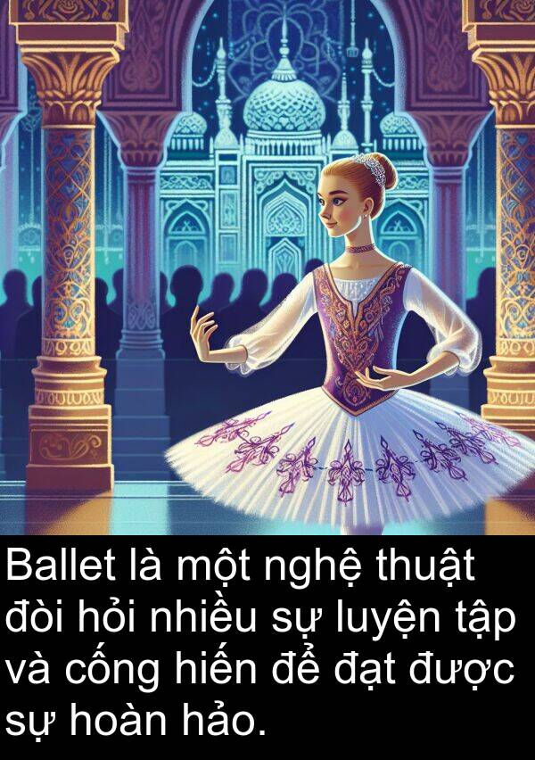 cống: Ballet là một nghệ thuật đòi hỏi nhiều sự luyện tập và cống hiến để đạt được sự hoàn hảo.