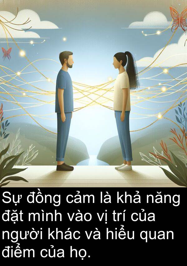 trí: Sự đồng cảm là khả năng đặt mình vào vị trí của người khác và hiểu quan điểm của họ.