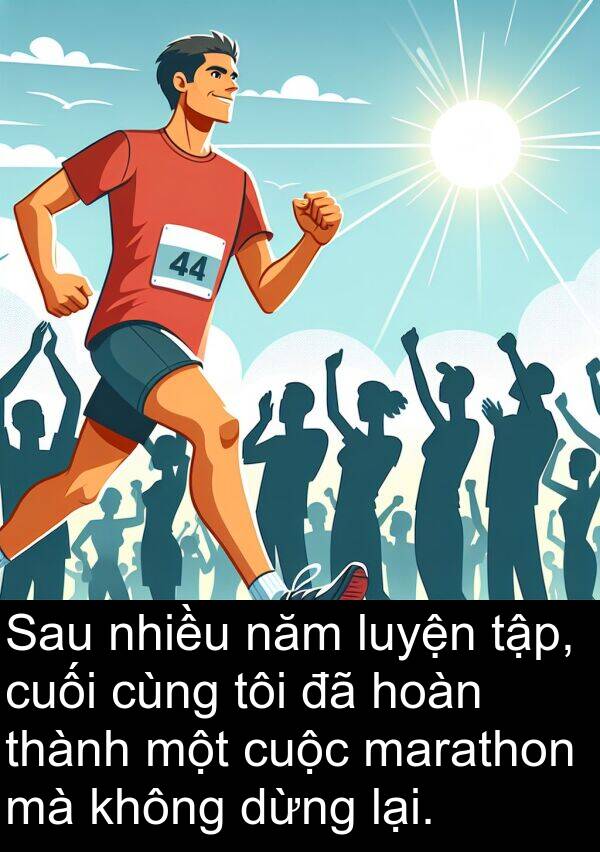 marathon: Sau nhiều năm luyện tập, cuối cùng tôi đã hoàn thành một cuộc marathon mà không dừng lại.