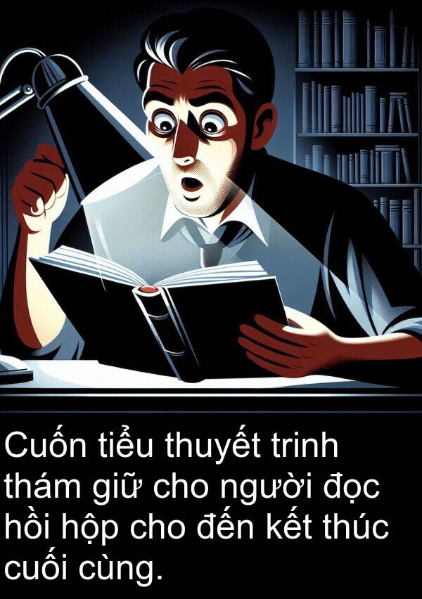 thám: Cuốn tiểu thuyết trinh thám giữ cho người đọc hồi hộp cho đến kết thúc cuối cùng.