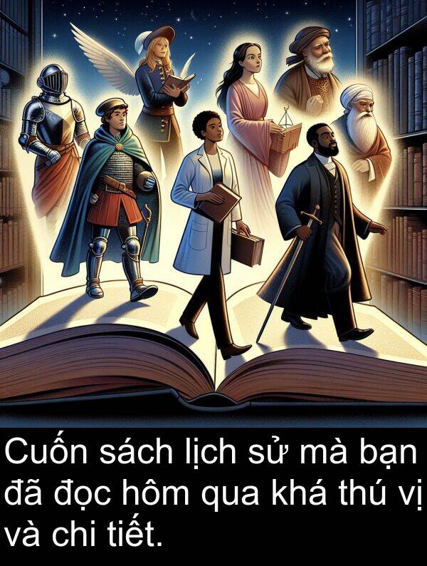 chi: Cuốn sách lịch sử mà bạn đã đọc hôm qua khá thú vị và chi tiết.