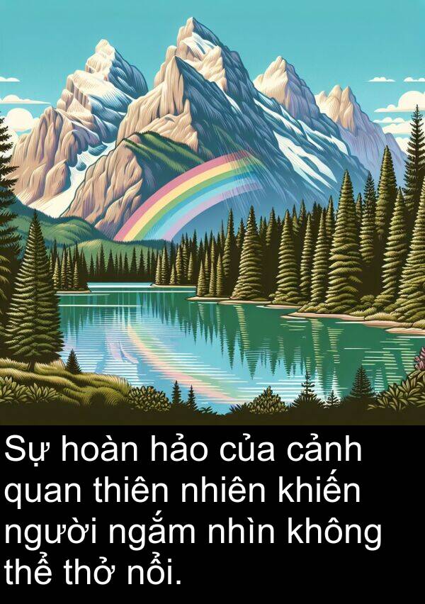 thở: Sự hoàn hảo của cảnh quan thiên nhiên khiến người ngắm nhìn không thể thở nổi.