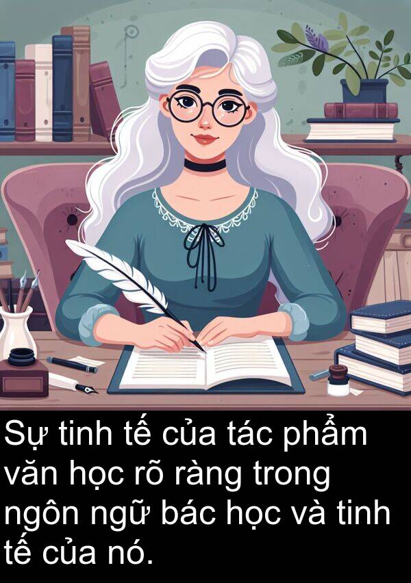 ngữ: Sự tinh tế của tác phẩm văn học rõ ràng trong ngôn ngữ bác học và tinh tế của nó.