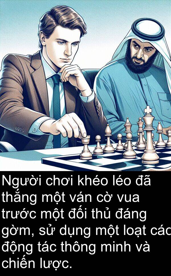 thắng: Người chơi khéo léo đã thắng một ván cờ vua trước một đối thủ đáng gờm, sử dụng một loạt các động tác thông minh và chiến lược.