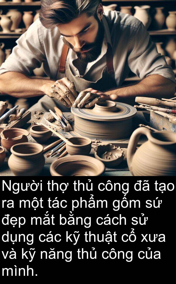 mắt: Người thợ thủ công đã tạo ra một tác phẩm gốm sứ đẹp mắt bằng cách sử dụng các kỹ thuật cổ xưa và kỹ năng thủ công của mình.