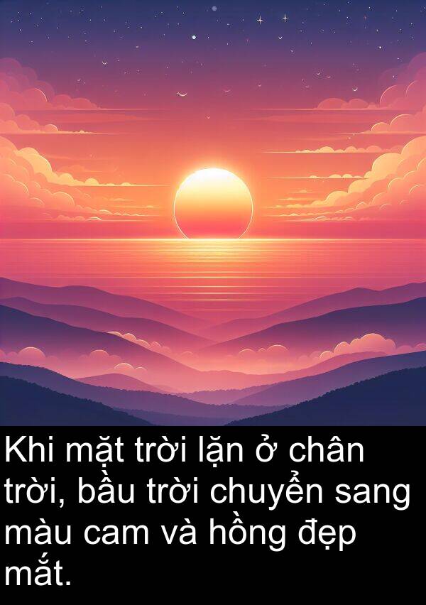 chuyển: Khi mặt trời lặn ở chân trời, bầu trời chuyển sang màu cam và hồng đẹp mắt.