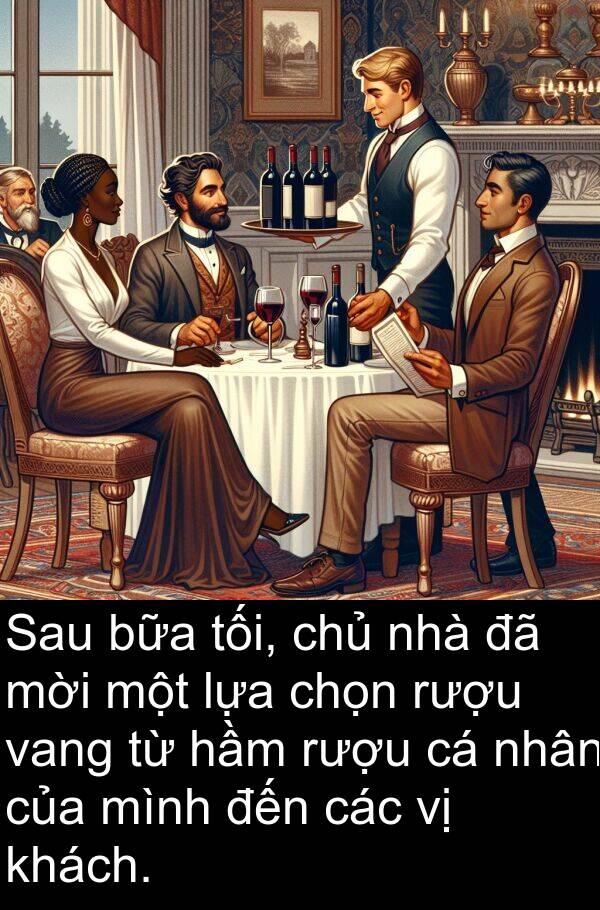 chọn: Sau bữa tối, chủ nhà đã mời một lựa chọn rượu vang từ hầm rượu cá nhân của mình đến các vị khách.