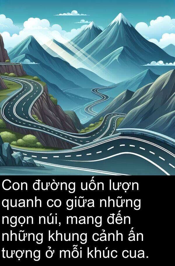 ngọn: Con đường uốn lượn quanh co giữa những ngọn núi, mang đến những khung cảnh ấn tượng ở mỗi khúc cua.