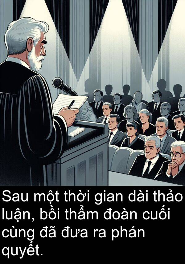 phán: Sau một thời gian dài thảo luận, bồi thẩm đoàn cuối cùng đã đưa ra phán quyết.