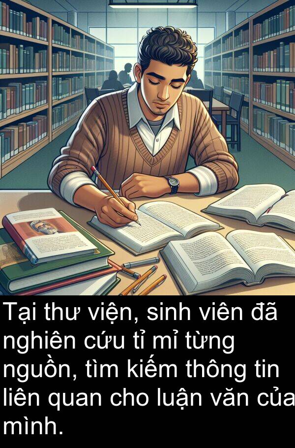 liên: Tại thư viện, sinh viên đã nghiên cứu tỉ mỉ từng nguồn, tìm kiếm thông tin liên quan cho luận văn của mình.