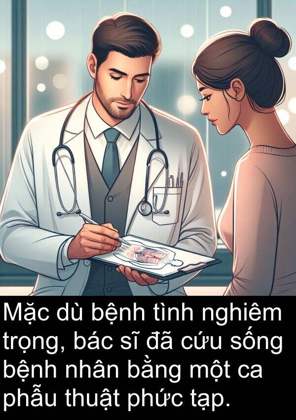 phẫu: Mặc dù bệnh tình nghiêm trọng, bác sĩ đã cứu sống bệnh nhân bằng một ca phẫu thuật phức tạp.