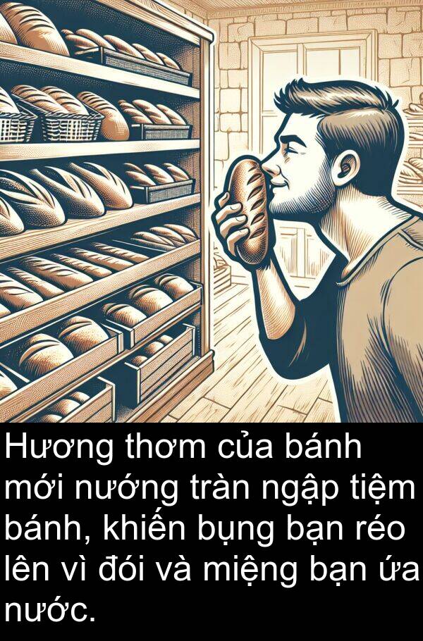 tiệm: Hương thơm của bánh mới nướng tràn ngập tiệm bánh, khiến bụng bạn réo lên vì đói và miệng bạn ứa nước.