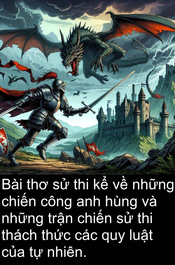 thách: Bài thơ sử thi kể về những chiến công anh hùng và những trận chiến sử thi thách thức các quy luật của tự nhiên.