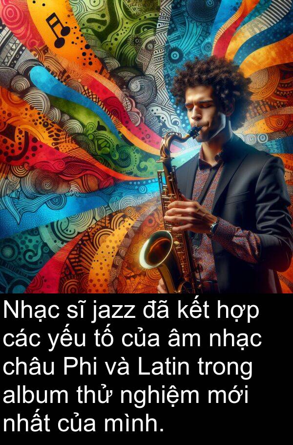 yếu: Nhạc sĩ jazz đã kết hợp các yếu tố của âm nhạc châu Phi và Latin trong album thử nghiệm mới nhất của mình.