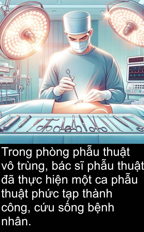 trùng: Trong phòng phẫu thuật vô trùng, bác sĩ phẫu thuật đã thực hiện một ca phẫu thuật phức tạp thành công, cứu sống bệnh nhân.