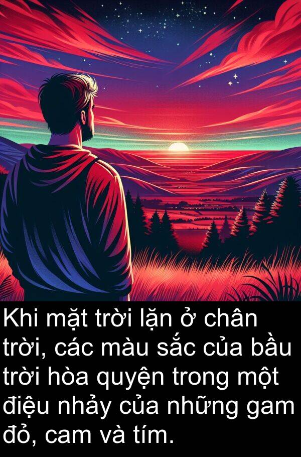 lặn: Khi mặt trời lặn ở chân trời, các màu sắc của bầu trời hòa quyện trong một điệu nhảy của những gam đỏ, cam và tím.