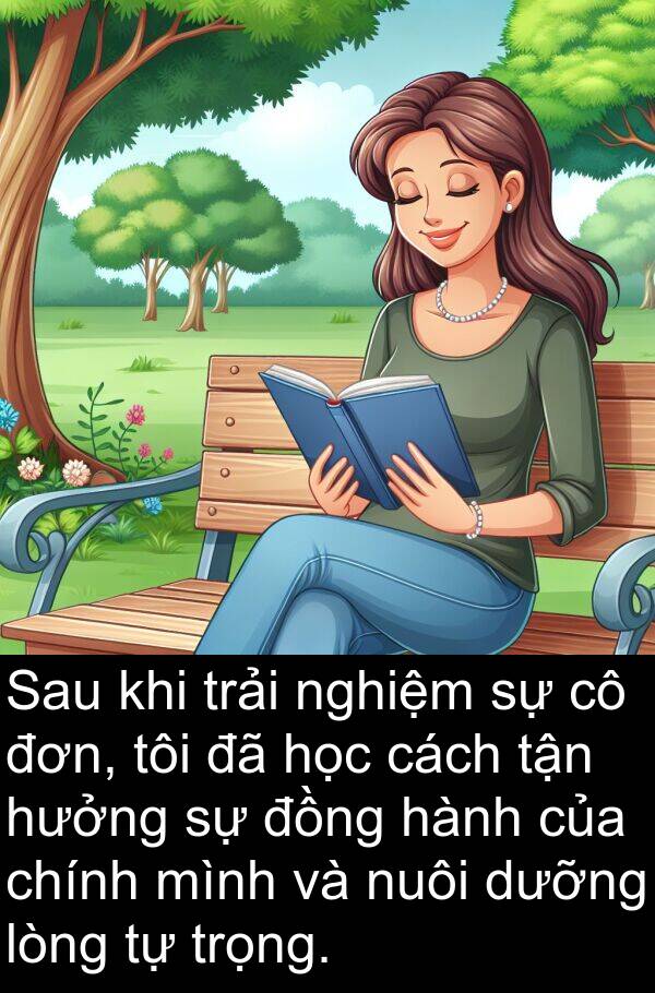 trải: Sau khi trải nghiệm sự cô đơn, tôi đã học cách tận hưởng sự đồng hành của chính mình và nuôi dưỡng lòng tự trọng.