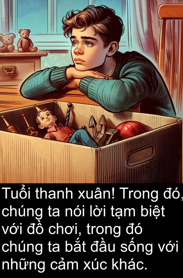 xuân: Tuổi thanh xuân! Trong đó, chúng ta nói lời tạm biệt với đồ chơi, trong đó chúng ta bắt đầu sống với những cảm xúc khác.