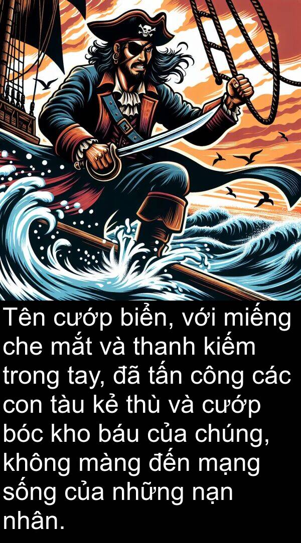 che: Tên cướp biển, với miếng che mắt và thanh kiếm trong tay, đã tấn công các con tàu kẻ thù và cướp bóc kho báu của chúng, không màng đến mạng sống của những nạn nhân.