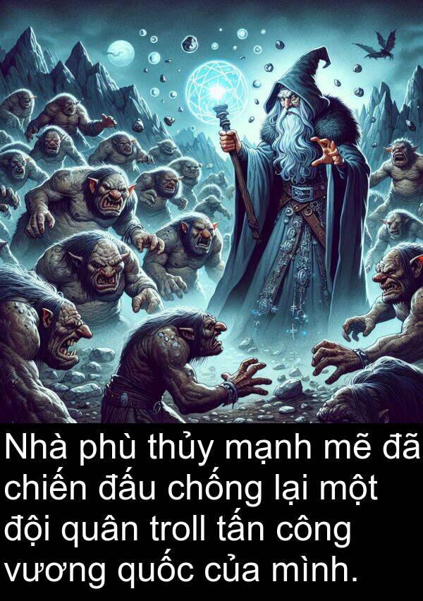 phù: Nhà phù thủy mạnh mẽ đã chiến đấu chống lại một đội quân troll tấn công vương quốc của mình.