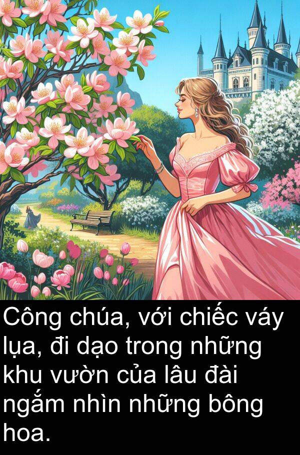 chúa: Công chúa, với chiếc váy lụa, đi dạo trong những khu vườn của lâu đài ngắm nhìn những bông hoa.