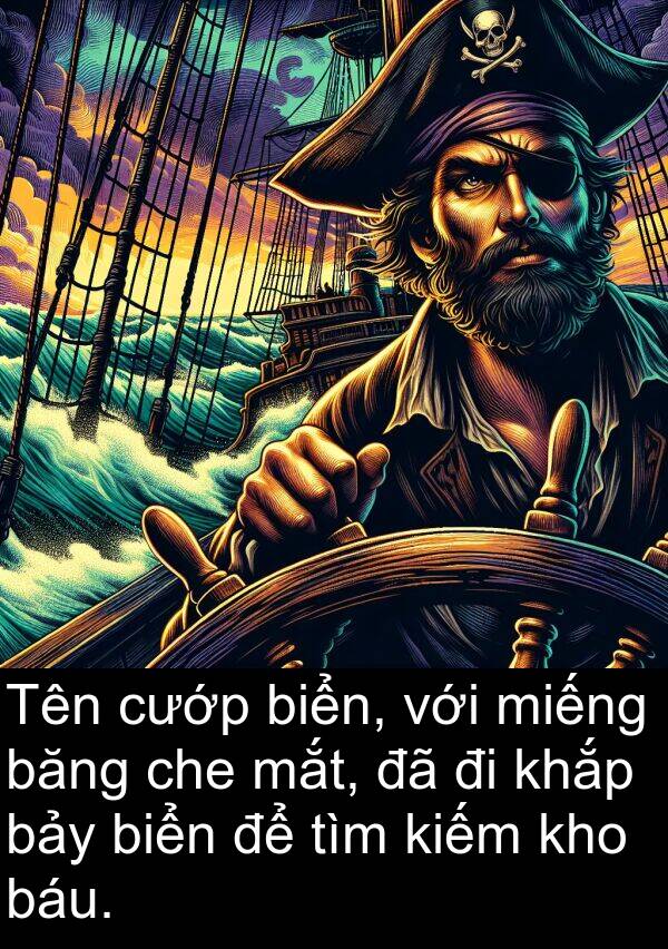 mắt: Tên cướp biển, với miếng băng che mắt, đã đi khắp bảy biển để tìm kiếm kho báu.