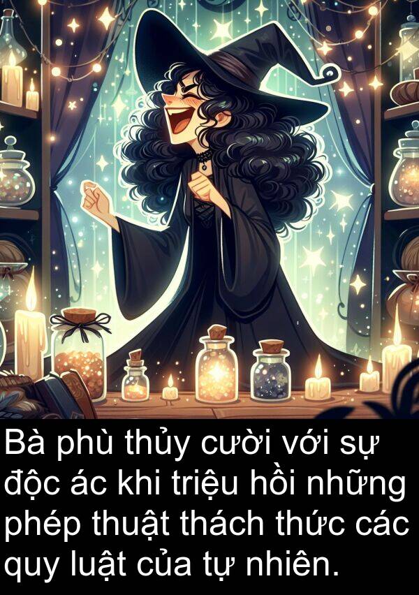 thách: Bà phù thủy cười với sự độc ác khi triệu hồi những phép thuật thách thức các quy luật của tự nhiên.