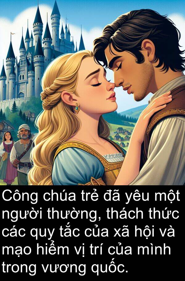 chúa: Công chúa trẻ đã yêu một người thường, thách thức các quy tắc của xã hội và mạo hiểm vị trí của mình trong vương quốc.